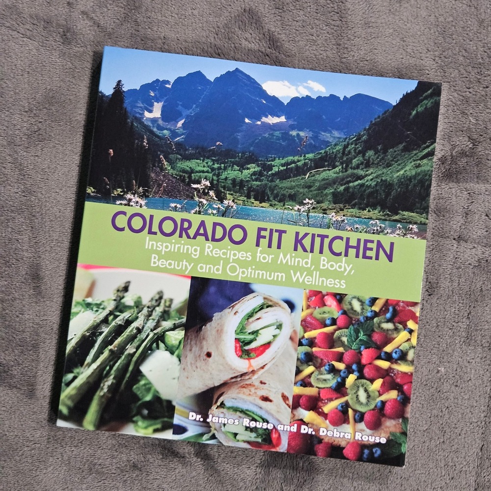 Colorado Fit Kitchen Cookbook Inspiring‎ Recipes Mind Body Beauty Wellness